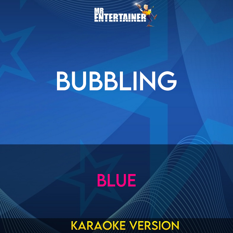 Bubbling - Blue (Karaoke Version) from Mr Entertainer Karaoke