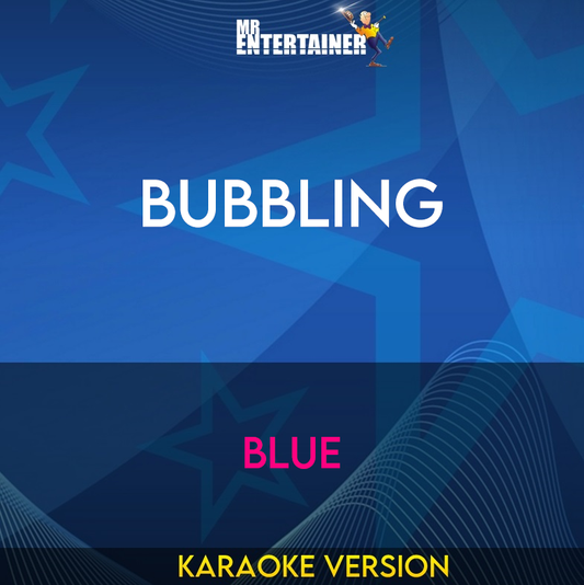 Bubbling - Blue (Karaoke Version) from Mr Entertainer Karaoke