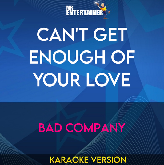 Can't Get Enough Of Your Love - Bad Company (Karaoke Version) from Mr Entertainer Karaoke