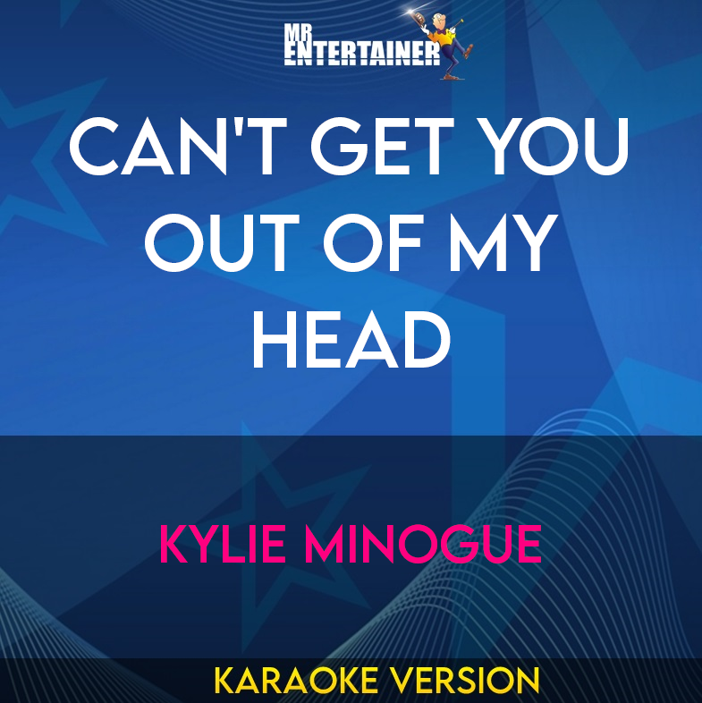 Can't Get You Out Of My Head - Kylie Minogue (Karaoke Version) from Mr Entertainer Karaoke