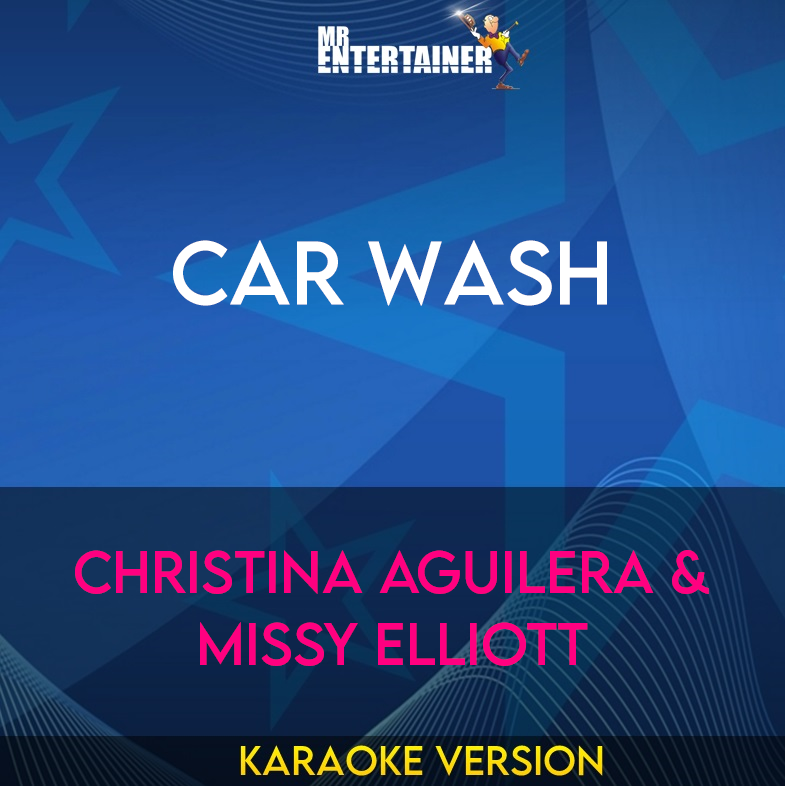 Car Wash - Christina Aguilera & Missy Elliott (Karaoke Version) from Mr Entertainer Karaoke
