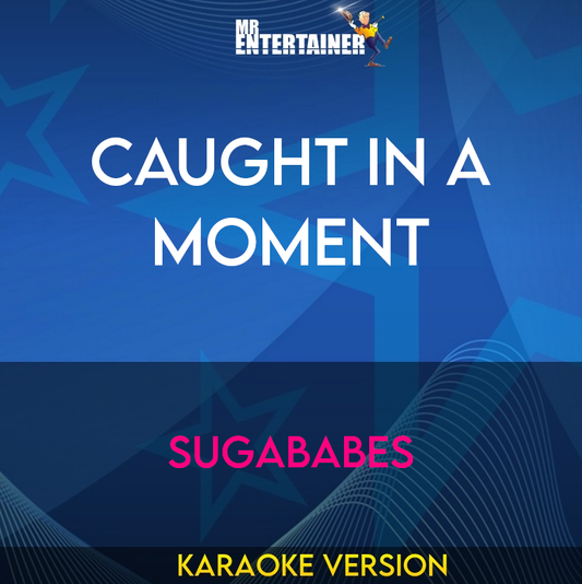 Caught In A Moment - Sugababes (Karaoke Version) from Mr Entertainer Karaoke