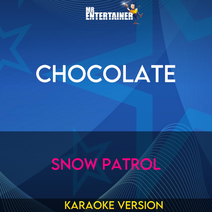 Chocolate - Snow Patrol (Karaoke Version) from Mr Entertainer Karaoke