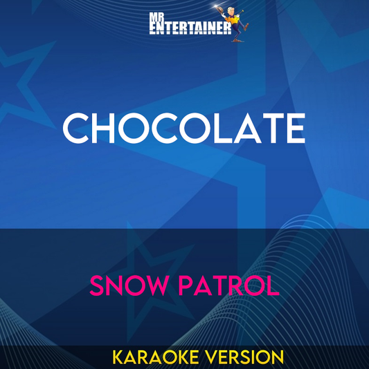 Chocolate - Snow Patrol (Karaoke Version) from Mr Entertainer Karaoke