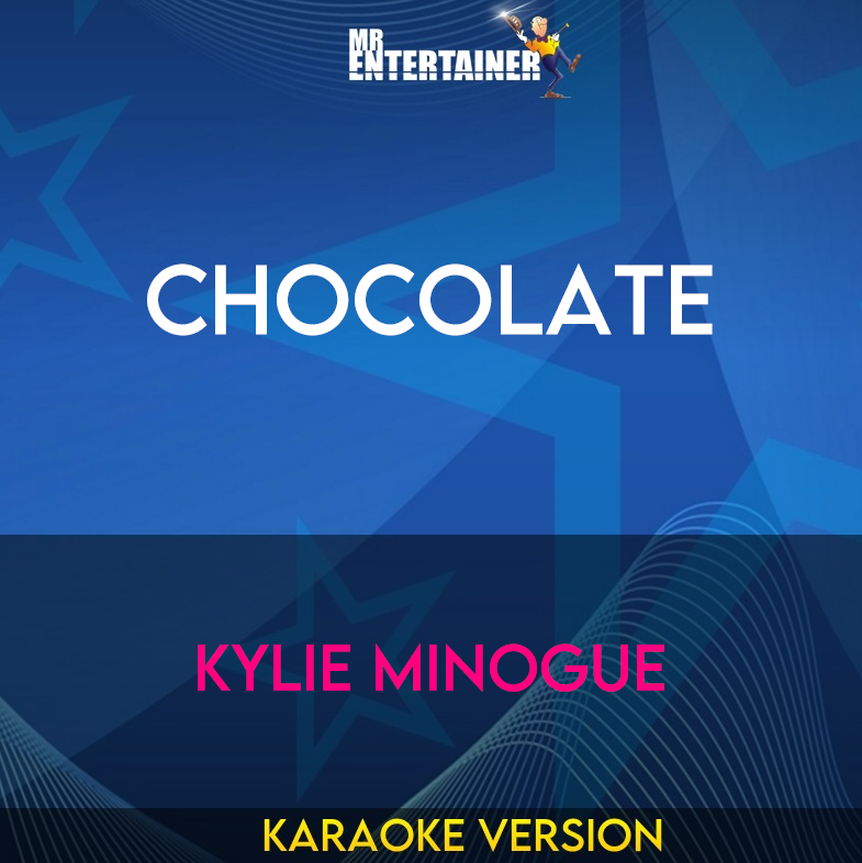 Chocolate - Kylie Minogue (Karaoke Version) from Mr Entertainer Karaoke