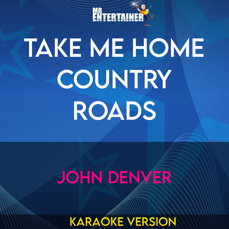 Take Me Home Country Roads - John Denver (Karaoke Version) from Mr Entertainer Karaoke
