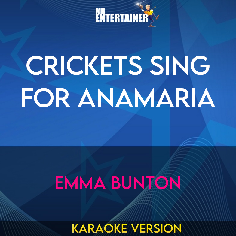 Crickets Sing For Anamaria - Emma Bunton (Karaoke Version) from Mr Entertainer Karaoke