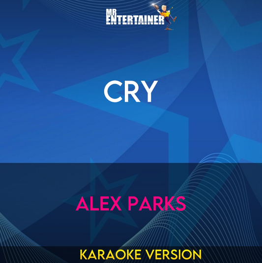 Cry - Alex Parks (Karaoke Version) from Mr Entertainer Karaoke