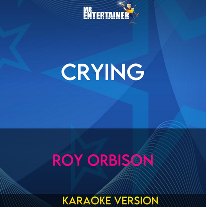 Crying - Roy Orbison (Karaoke Version) from Mr Entertainer Karaoke