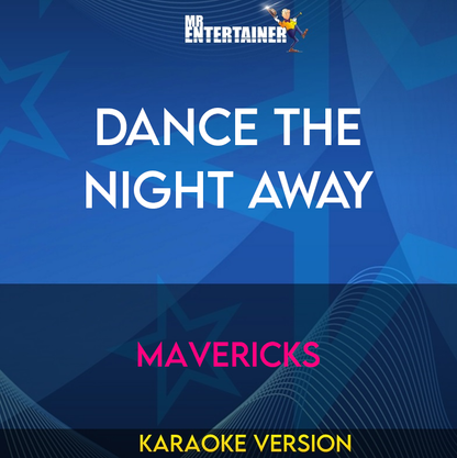 Dance The Night Away - Mavericks (Karaoke Version) from Mr Entertainer Karaoke