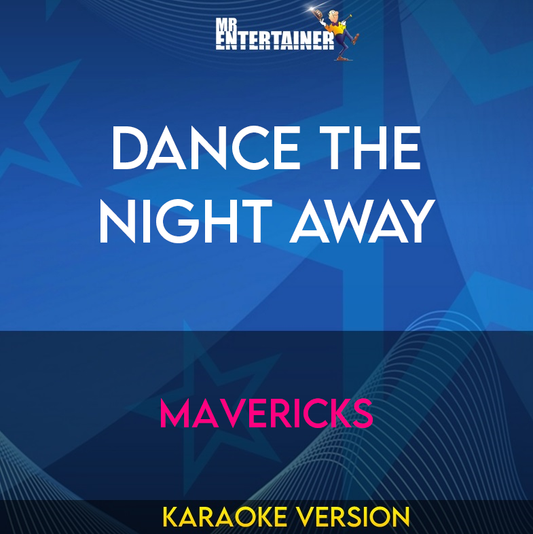 Dance The Night Away - Mavericks (Karaoke Version) from Mr Entertainer Karaoke