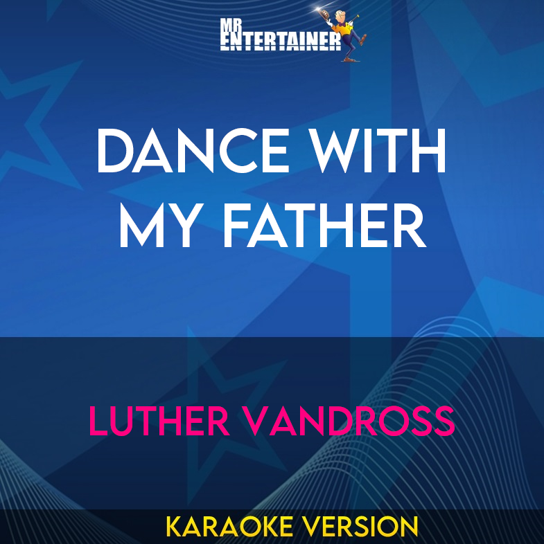 Dance With My Father - Luther Vandross (Karaoke Version) from Mr Entertainer Karaoke