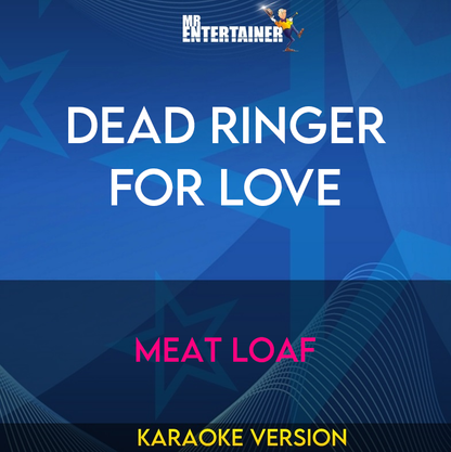 Dead Ringer For Love - Meat Loaf (Karaoke Version) from Mr Entertainer Karaoke