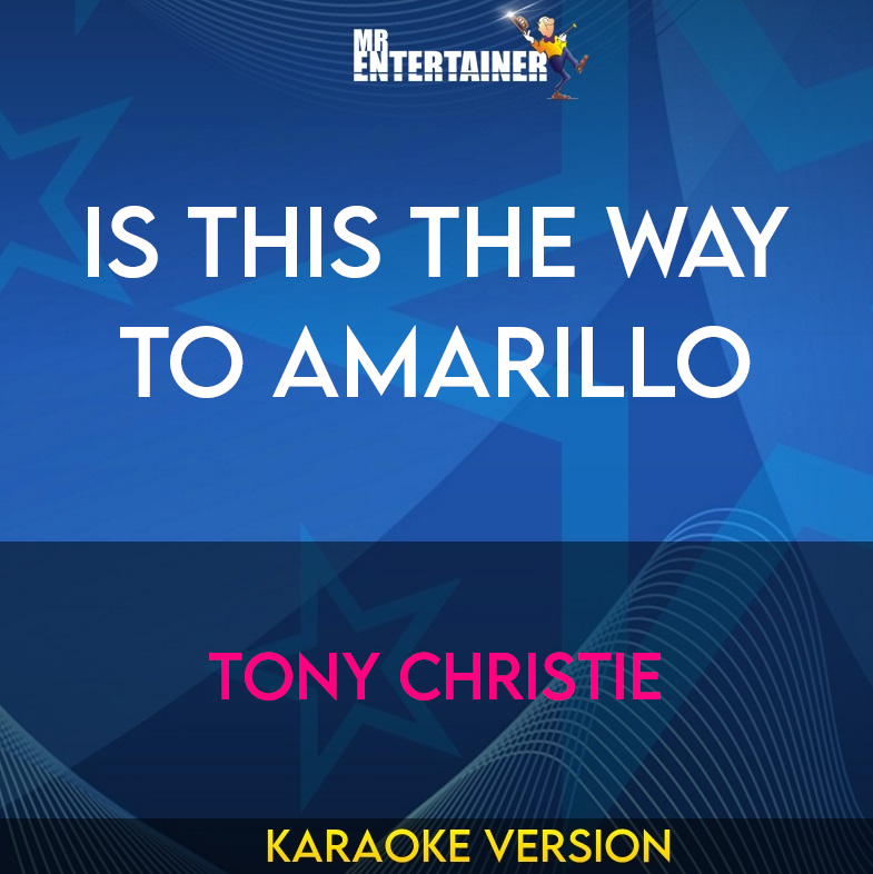 Is This The Way To Amarillo - Tony Christie (Karaoke Version) from Mr Entertainer Karaoke