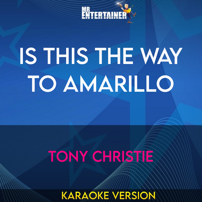 Is This The Way To Amarillo - Tony Christie (Karaoke Version) from Mr Entertainer Karaoke