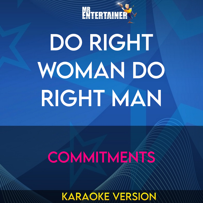 Do Right Woman Do Right Man - Commitments (Karaoke Version) from Mr Entertainer Karaoke