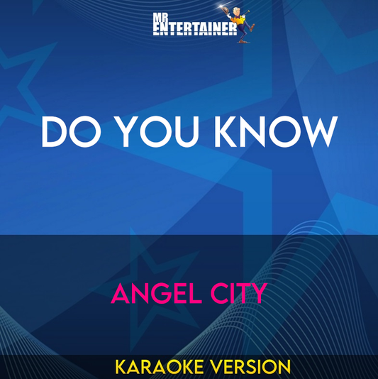 Do You Know - Angel City (Karaoke Version) from Mr Entertainer Karaoke