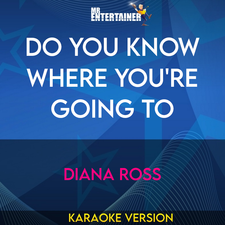 Do You Know Where You're Going To - Diana Ross (Karaoke Version) from Mr Entertainer Karaoke