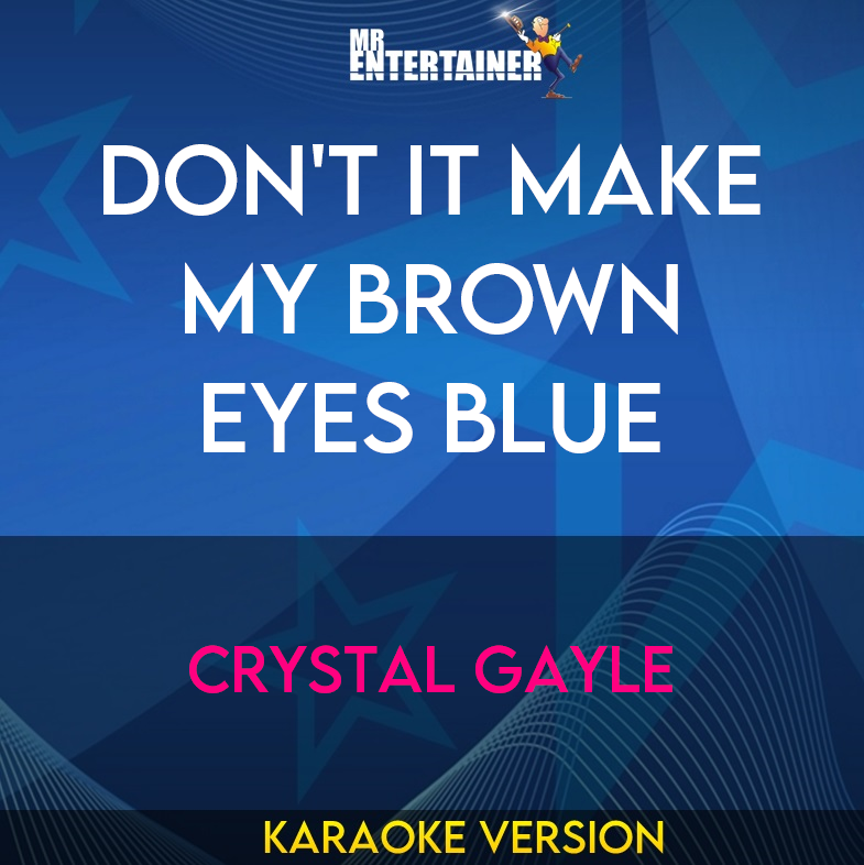 Don't It Make My Brown Eyes Blue - Crystal Gayle (Karaoke Version) from Mr Entertainer Karaoke