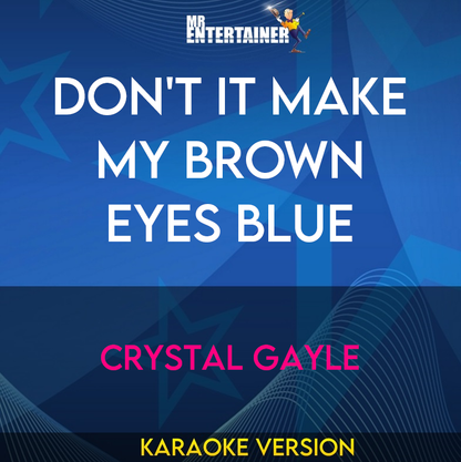 Don't It Make My Brown Eyes Blue - Crystal Gayle (Karaoke Version) from Mr Entertainer Karaoke