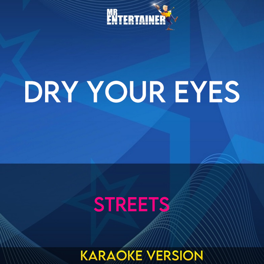 Dry Your Eyes - Streets (Karaoke Version) from Mr Entertainer Karaoke