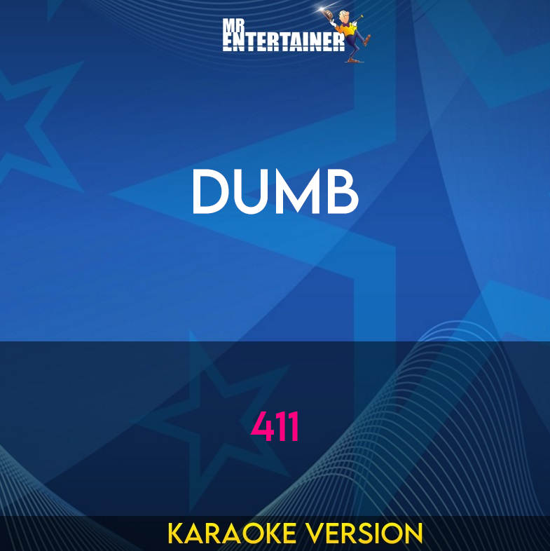 Dumb - 411 (Karaoke Version) from Mr Entertainer Karaoke