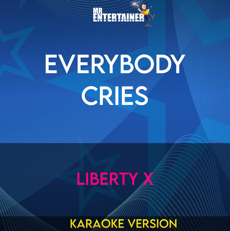 Everybody Cries - Liberty X (Karaoke Version) from Mr Entertainer Karaoke