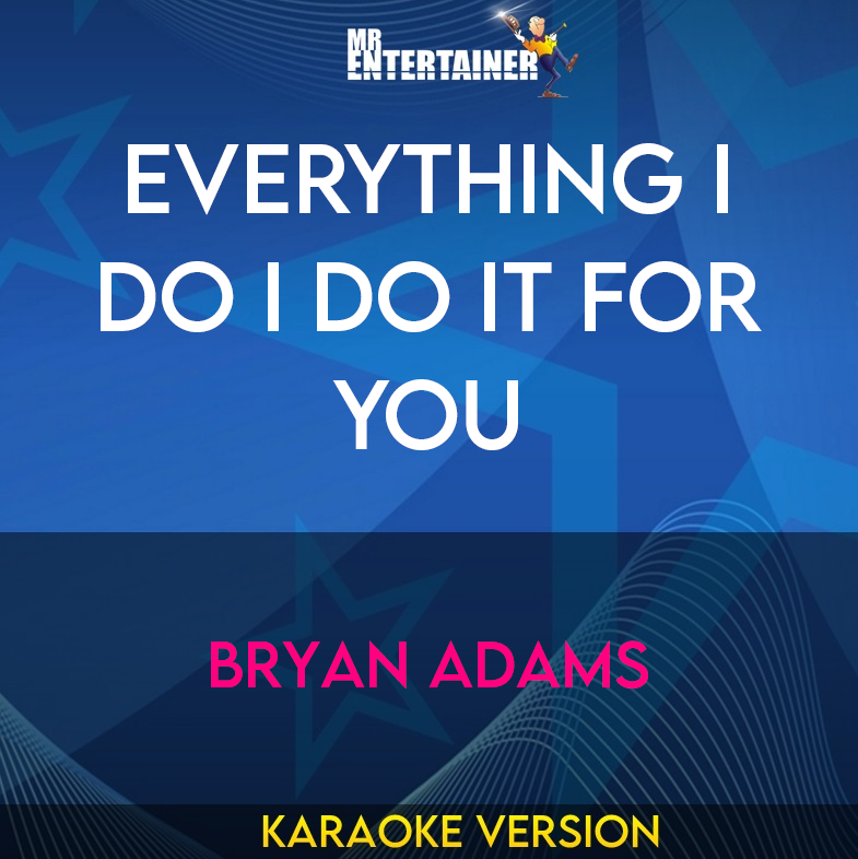 Everything I Do I Do It For You - Bryan Adams (Karaoke Version) from Mr Entertainer Karaoke