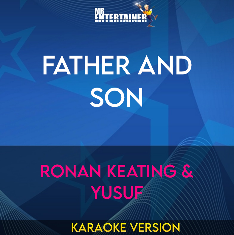 Father And Son - Ronan Keating & Yusuf (Karaoke Version) from Mr Entertainer Karaoke