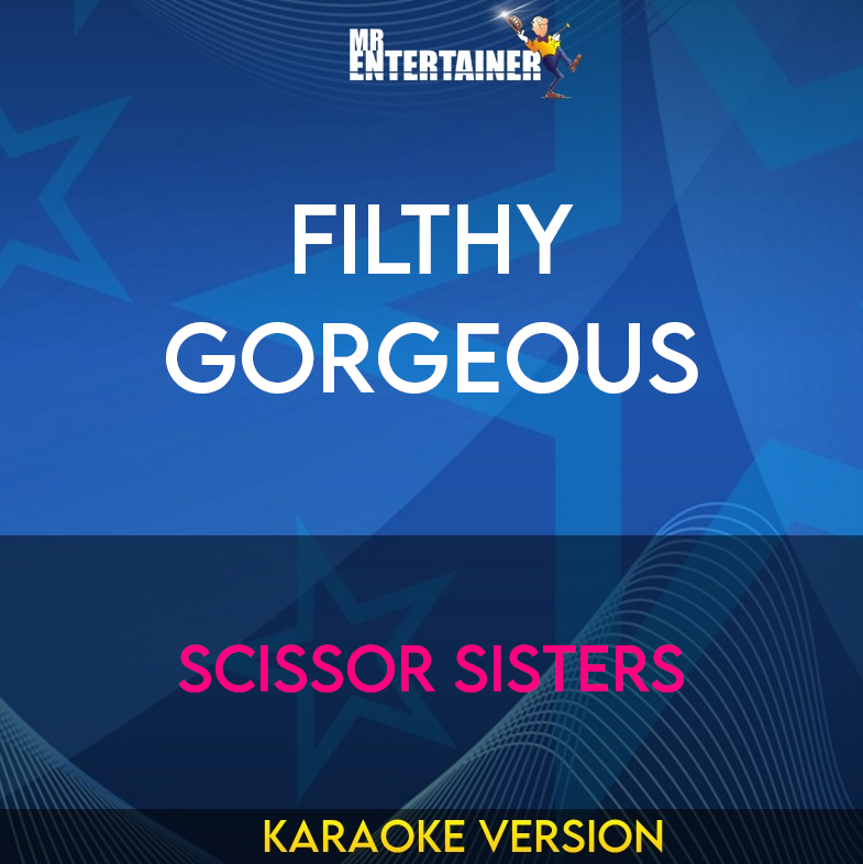 Filthy Gorgeous - Scissor Sisters (Karaoke Version) from Mr Entertainer Karaoke