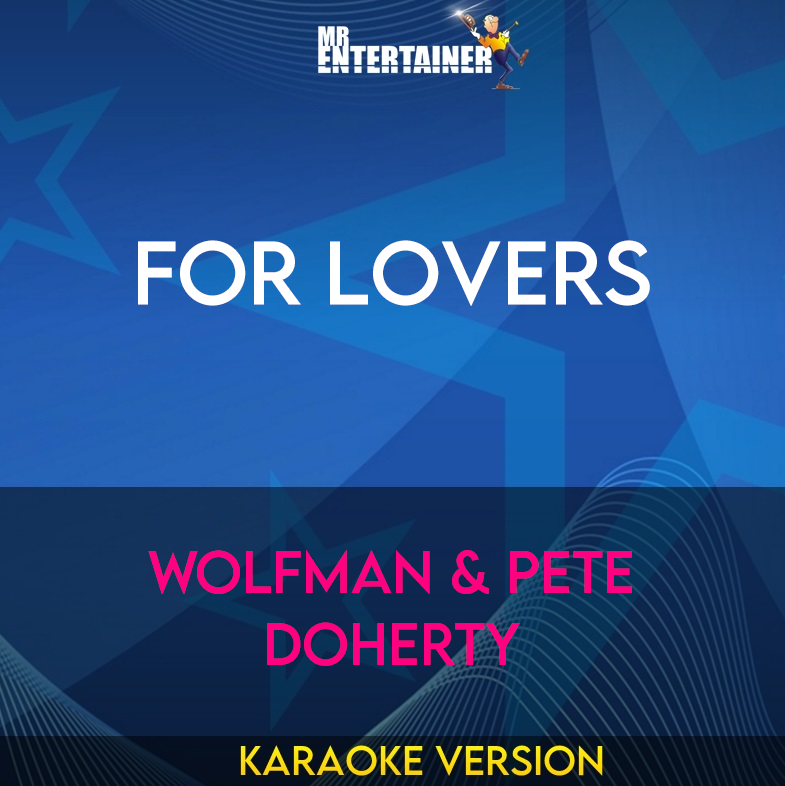 For Lovers - Wolfman & Pete Doherty (Karaoke Version) from Mr Entertainer Karaoke