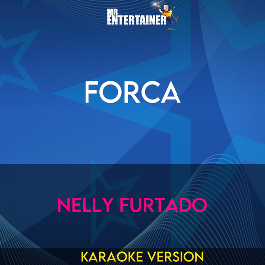 Forca - Nelly Furtado (Karaoke Version) from Mr Entertainer Karaoke