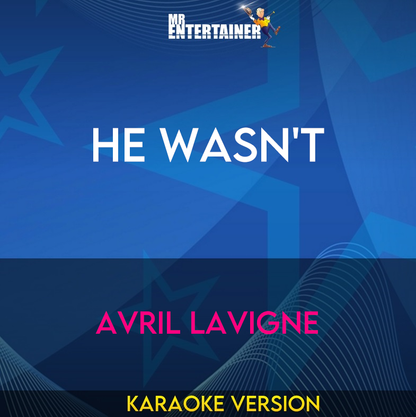 He Wasn't - Avril Lavigne (Karaoke Version) from Mr Entertainer Karaoke