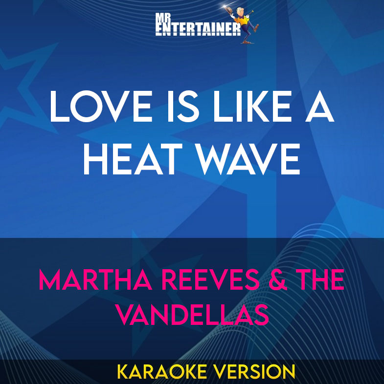 Love Is Like A Heat Wave - Martha Reeves & The Vandellas (Karaoke Version) from Mr Entertainer Karaoke