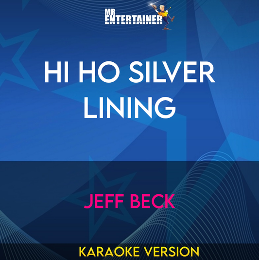 Hi Ho Silver Lining - Jeff Beck (Karaoke Version) from Mr Entertainer Karaoke