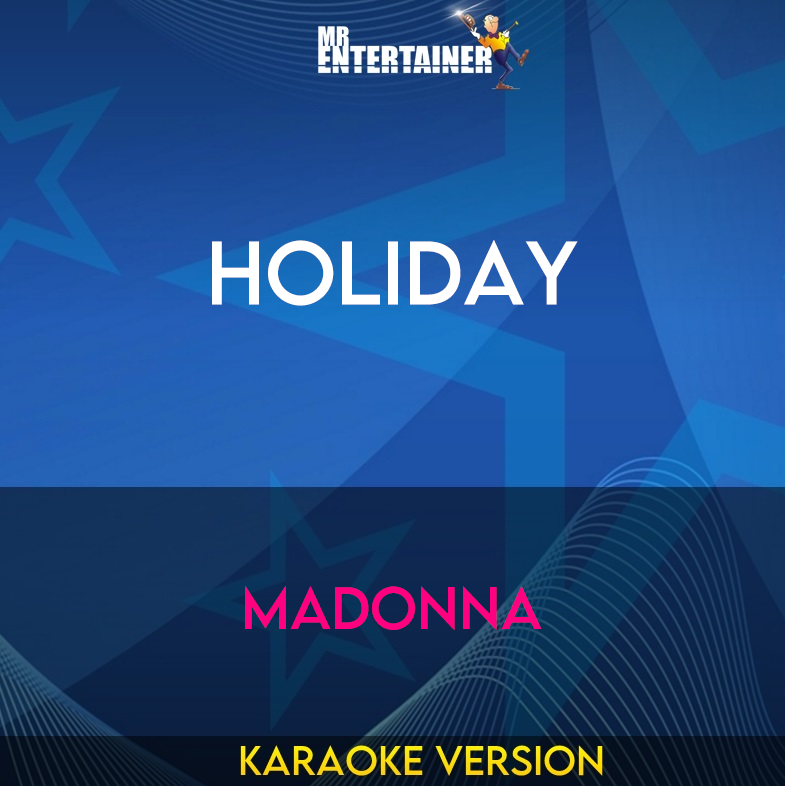 Holiday - Madonna (Karaoke Version) from Mr Entertainer Karaoke