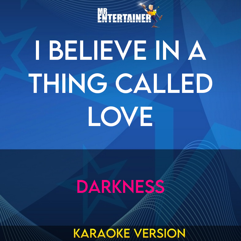 I Believe In A Thing Called Love - Darkness (Karaoke Version) from Mr Entertainer Karaoke