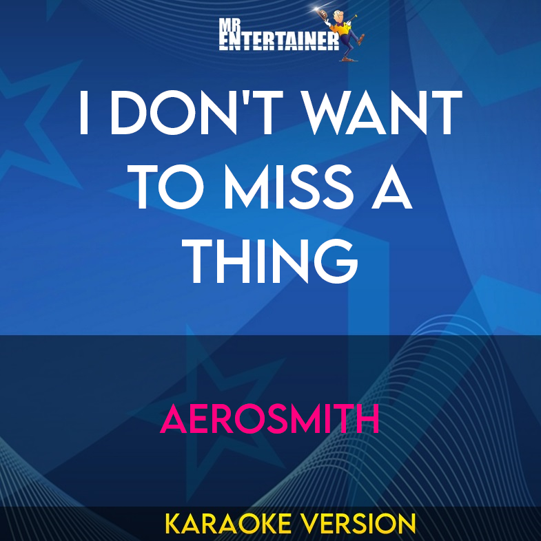 I Don't Want To Miss A Thing - Aerosmith (Karaoke Version) from Mr Entertainer Karaoke