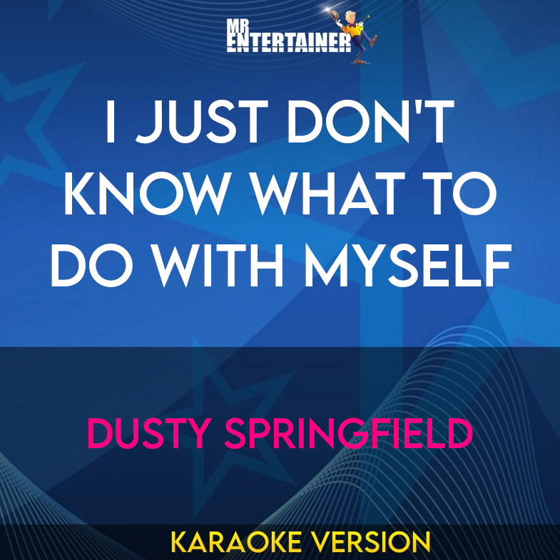 I Just Don't Know What To Do With Myself - Dusty Springfield (Karaoke Version) from Mr Entertainer Karaoke