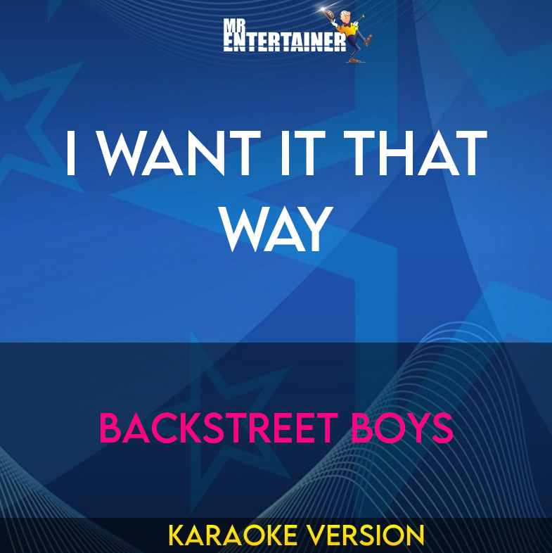 I Want It That Way - Backstreet Boys (Karaoke Version) from Mr Entertainer Karaoke