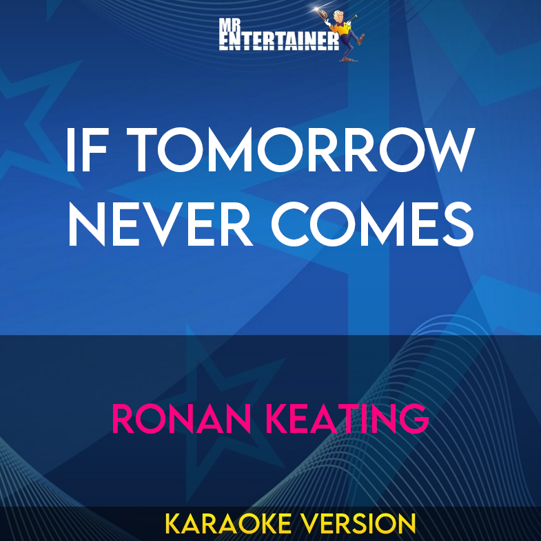 If Tomorrow Never Comes - Ronan Keating (Karaoke Version) from Mr Entertainer Karaoke