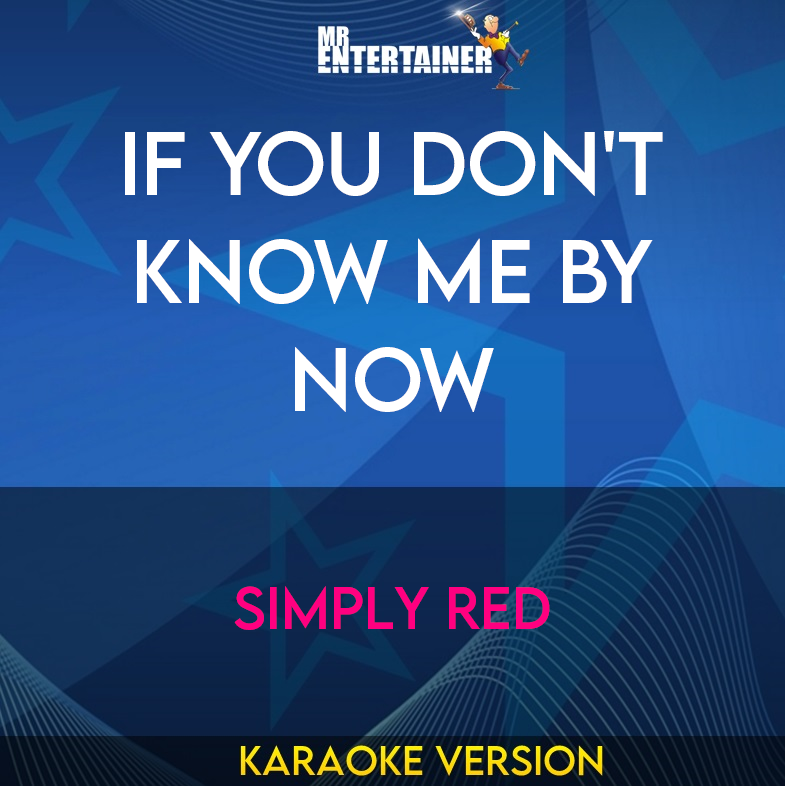 If You Don't Know Me By Now - Simply Red (Karaoke Version) from Mr Entertainer Karaoke