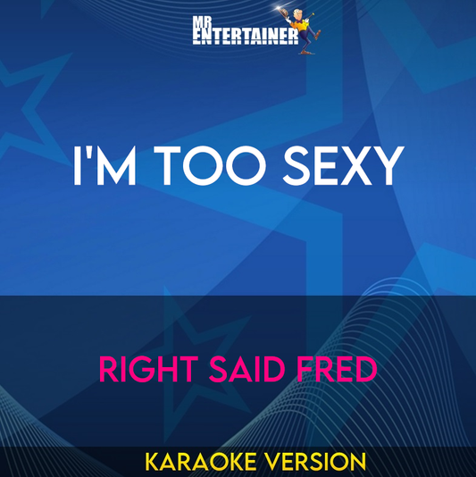 I'm Too Sexy - Right Said Fred (Karaoke Version) from Mr Entertainer Karaoke