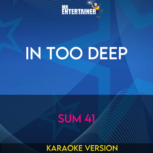 In Too Deep - Sum 41 (Karaoke Version) from Mr Entertainer Karaoke