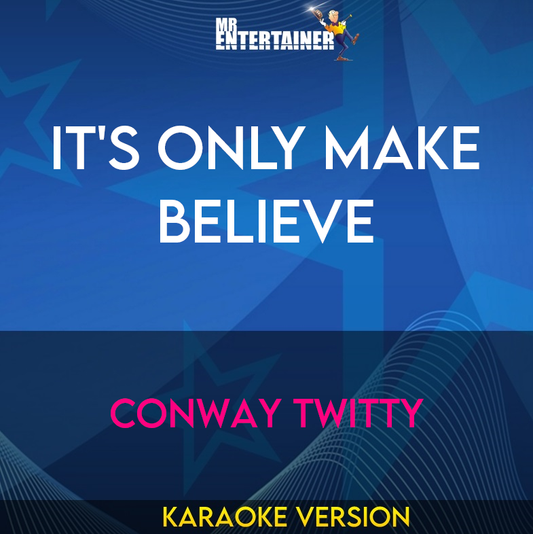 It's Only Make Believe - Conway Twitty (Karaoke Version) from Mr Entertainer Karaoke