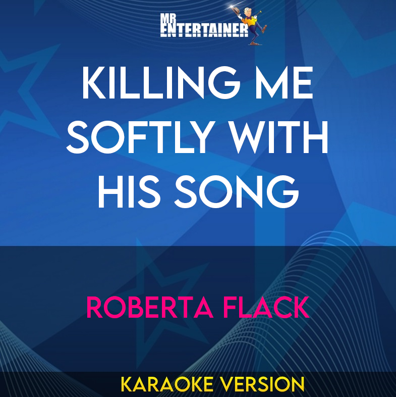 Killing Me Softly With His Song - Roberta Flack (Karaoke Version) from Mr Entertainer Karaoke