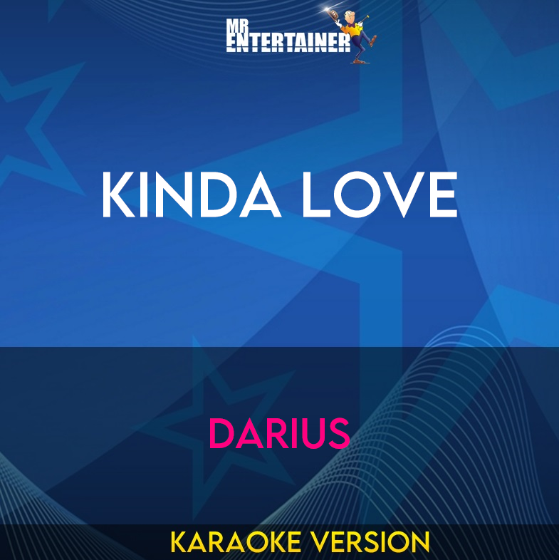 Kinda Love - Darius (Karaoke Version) from Mr Entertainer Karaoke