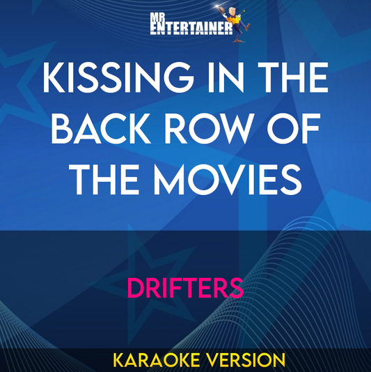 Kissing In The Back Row Of The Movies - Drifters (Karaoke Version) from Mr Entertainer Karaoke