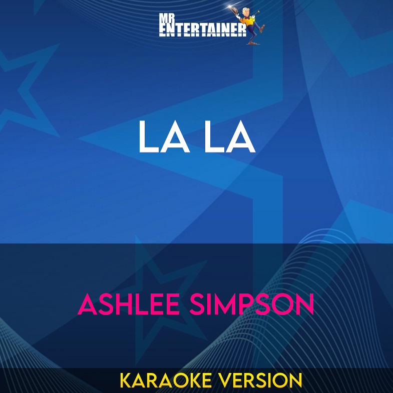 La La - Ashlee Simpson (Karaoke Version) from Mr Entertainer Karaoke