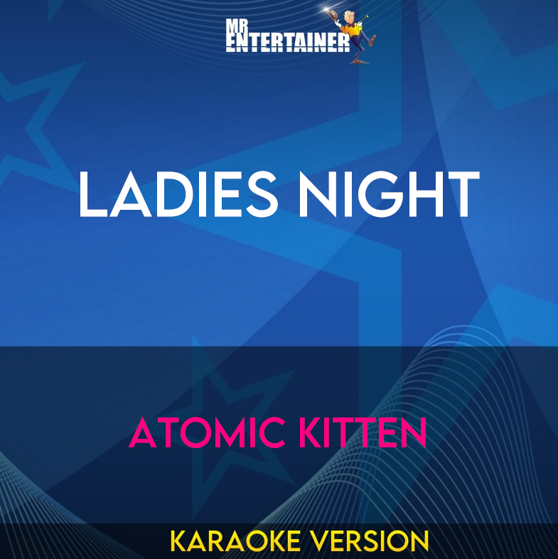 Ladies Night - Atomic Kitten (Karaoke Version) from Mr Entertainer Karaoke